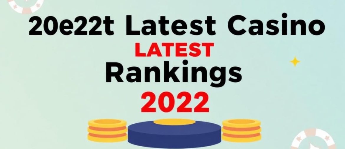 最新賭場排名更新-2022年最佳線上賭場排名