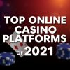 2021年最值得推薦的線上賭場平台