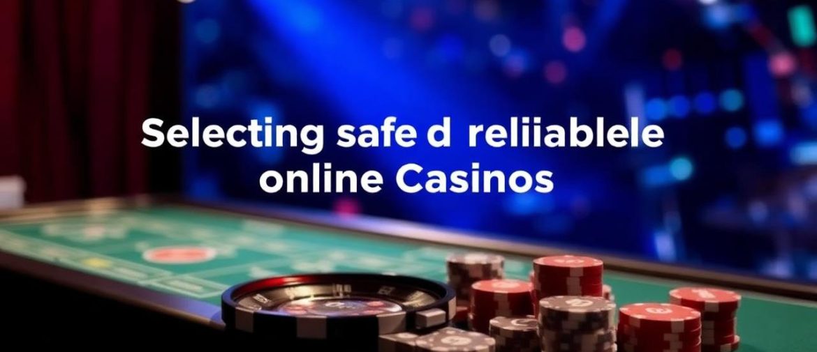如何挑選安全可靠的線上賭場？