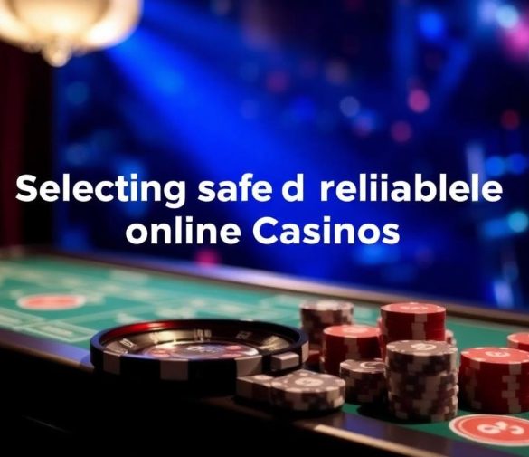 如何挑選安全可靠的線上賭場？